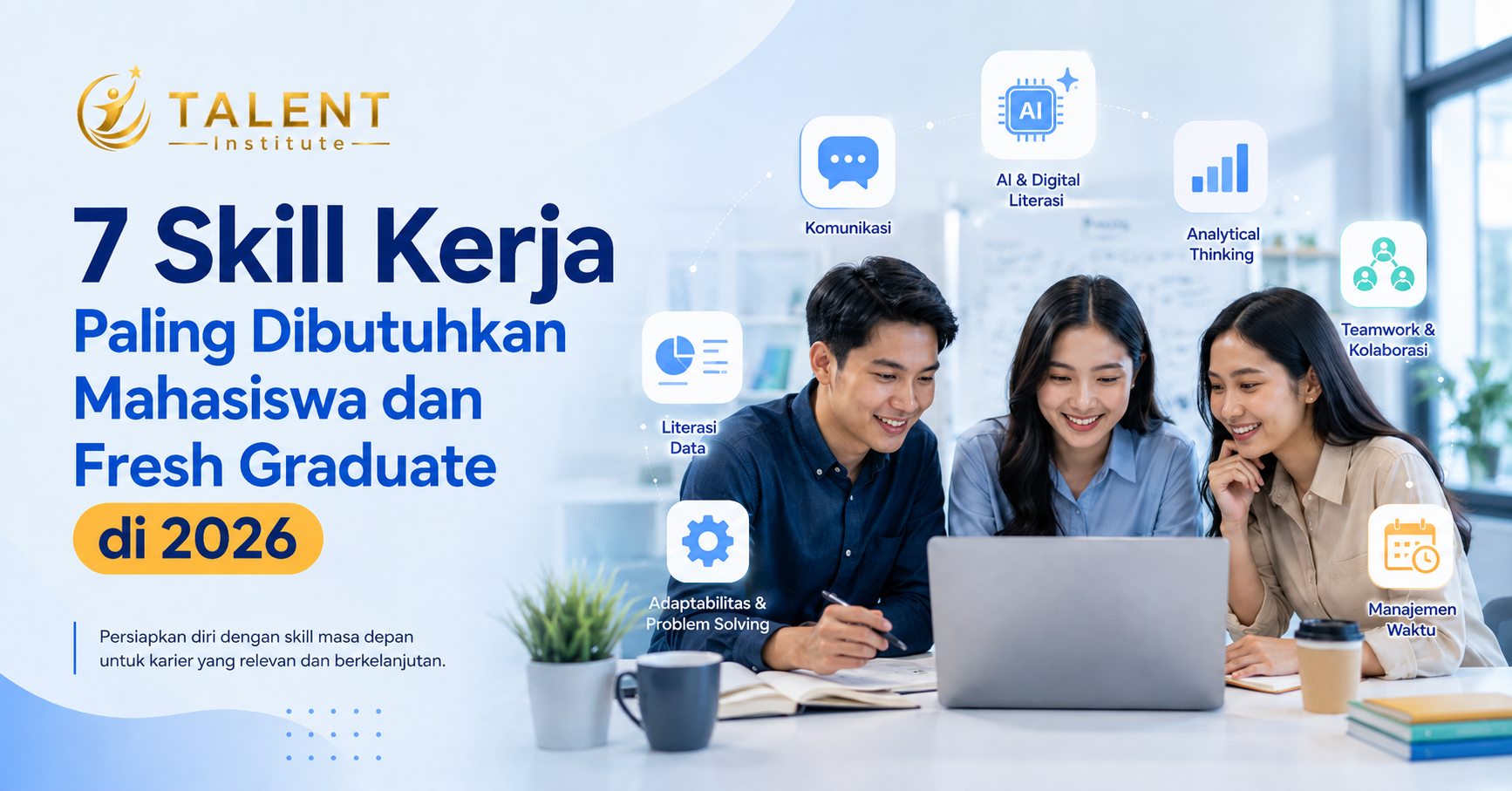 7 Skill Kerja Paling Dibutuhkan Mahasiswa dan Fresh Graduate di 2026